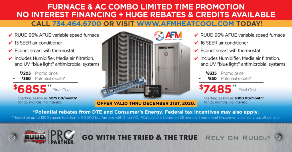New Furnace + AC Combo, Limited Time Promotion. No interest financing + huge rebates and credits available.
